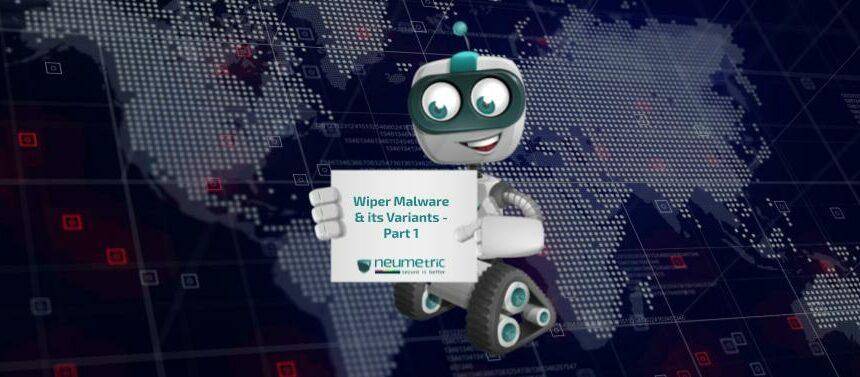 Wiper Malware & its Variants – Part 1