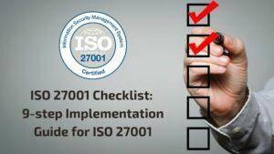 ISO 27001 Checklist: 9-step Implementation Guide for ISO 27001