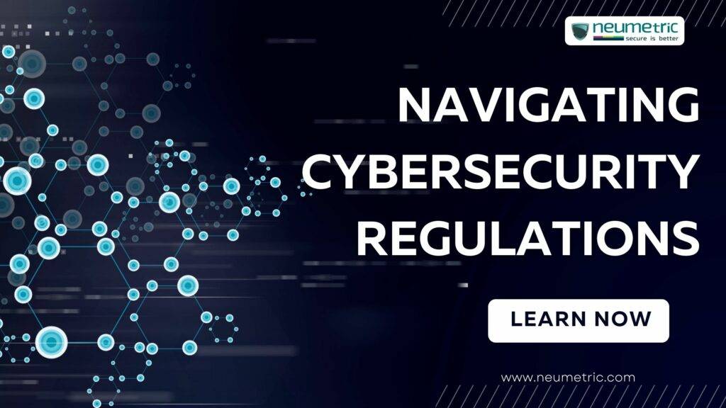 Navigating Cybersecurity Regulations