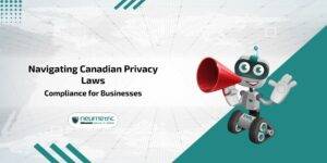 Navigating Canadian Privacy Laws