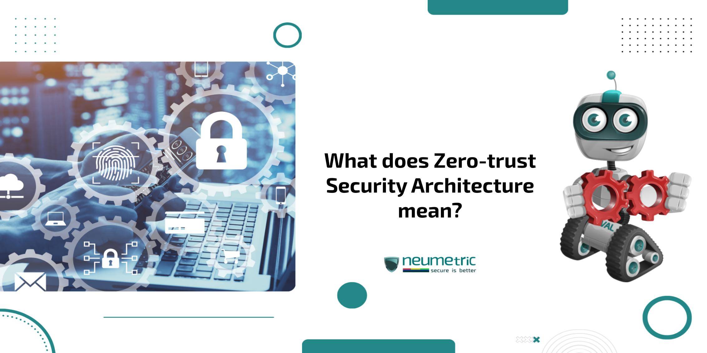 Zero-trust security architectures