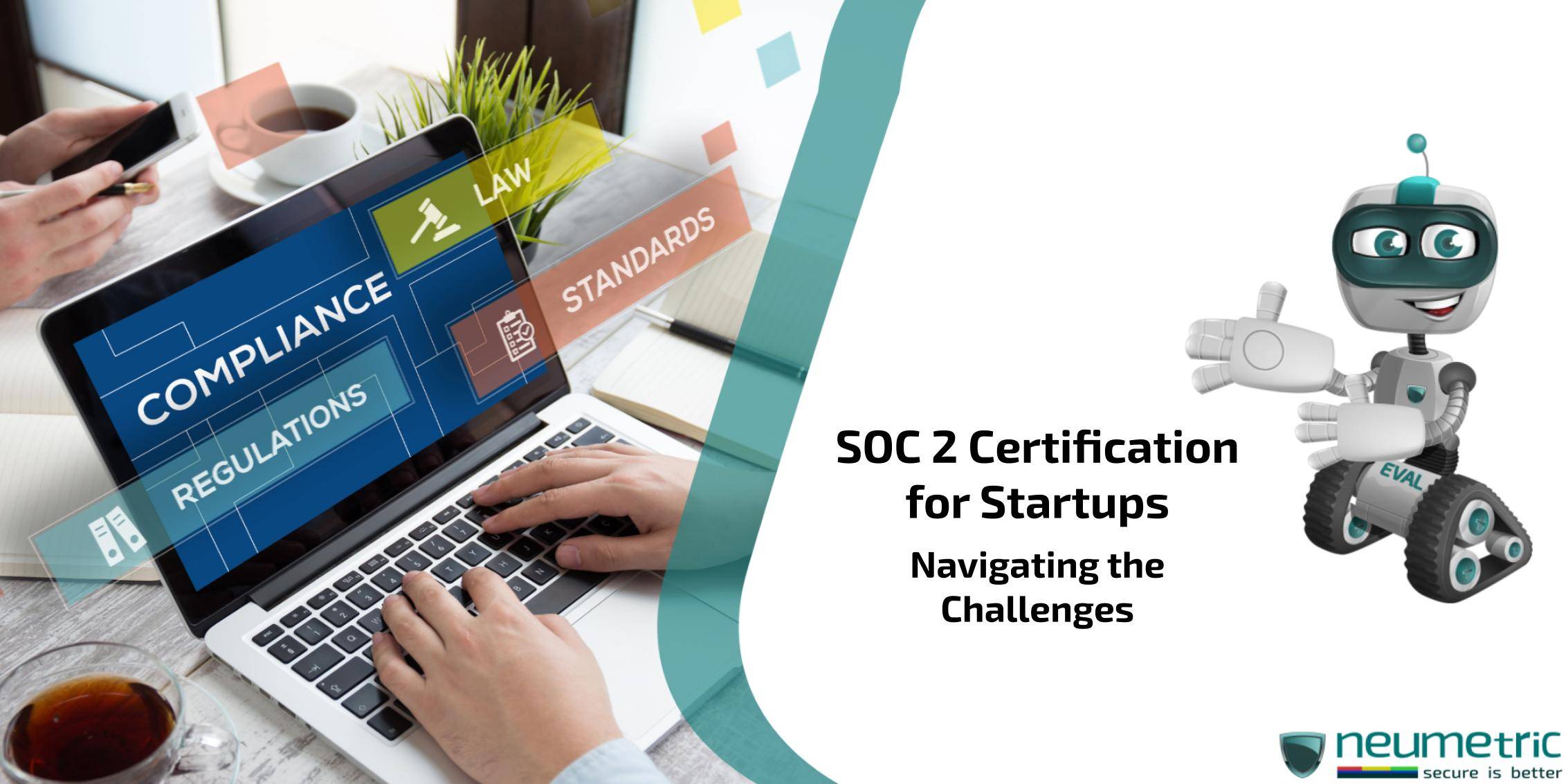 SOC 2 Certification for Startups: Navigating the Challenges