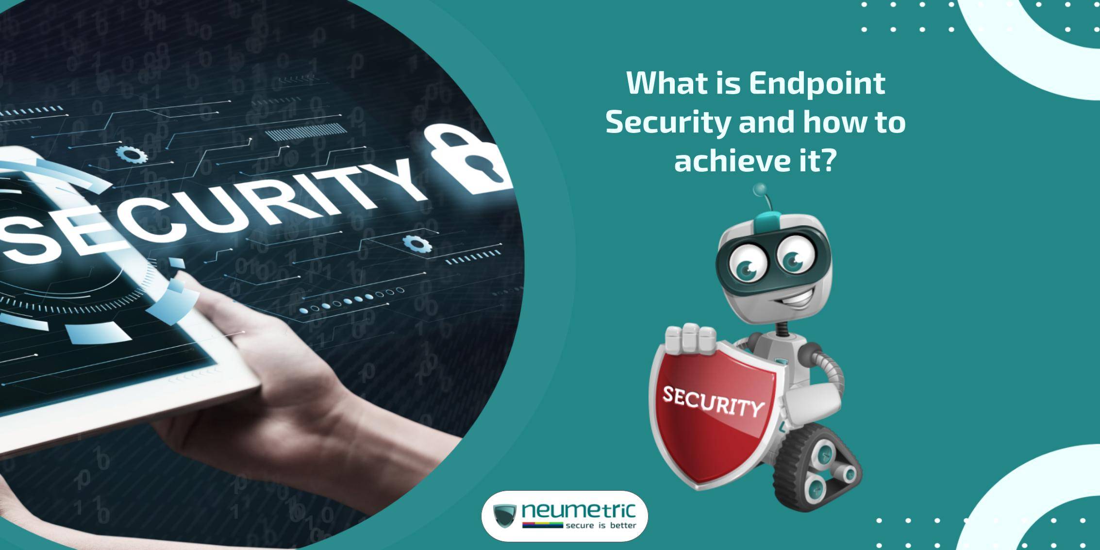 What is Endpoint Security and how to achieve it?