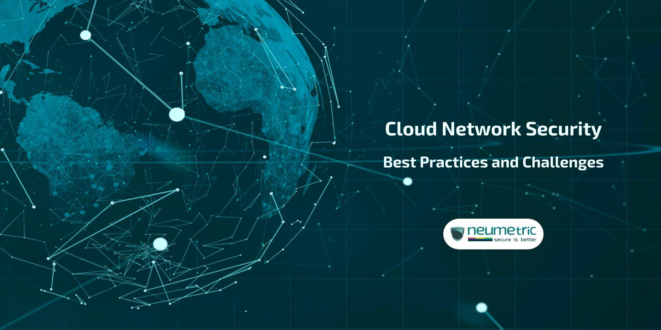 Cloud Network Security: Best Practices & Challenges
