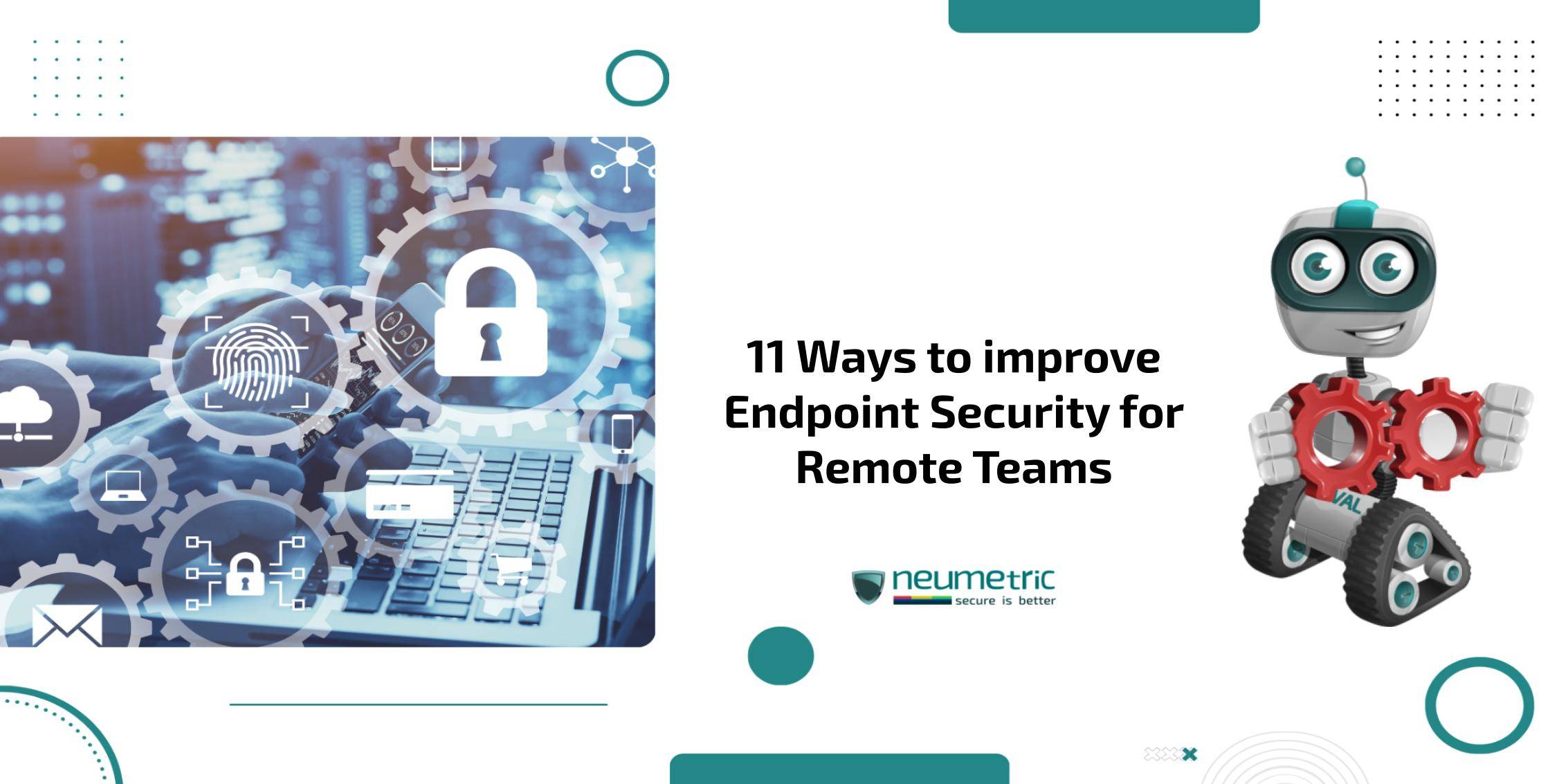Endpoint security solutions for remote teams