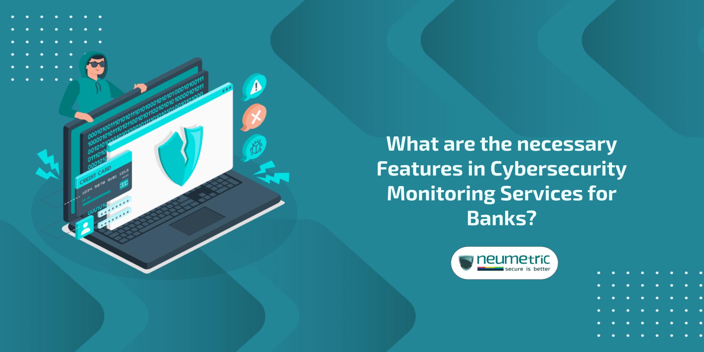 Cybersecurity monitoring services for banks