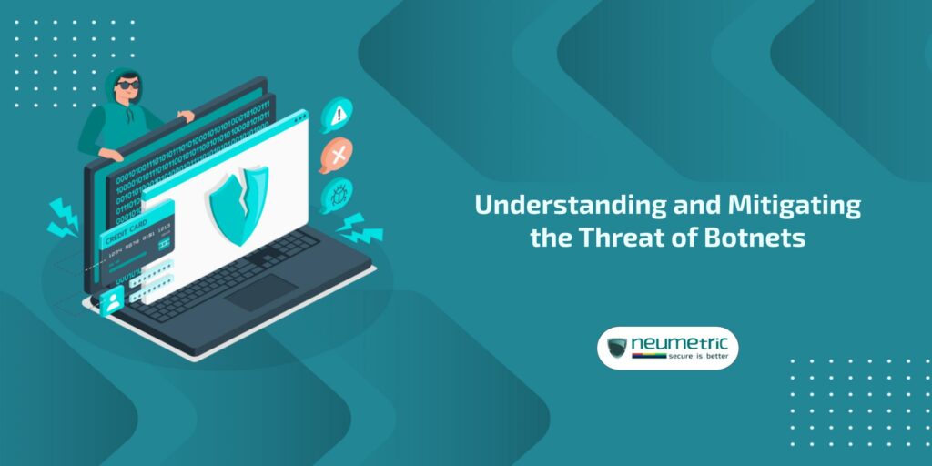 Understanding & Mitigating the Threat of Botnets - Neumetric