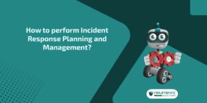 Incident response planning and management