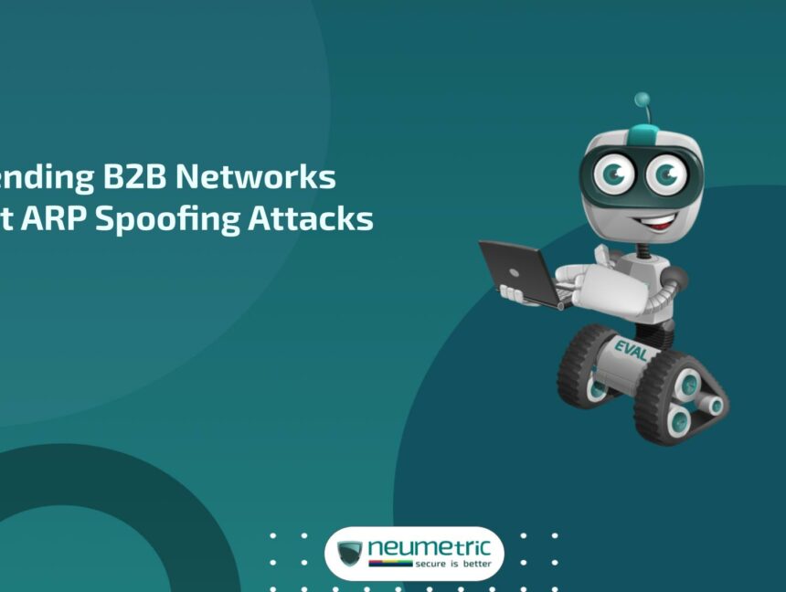 Defending B2B Networks Against ARP Spoofing Attacks
