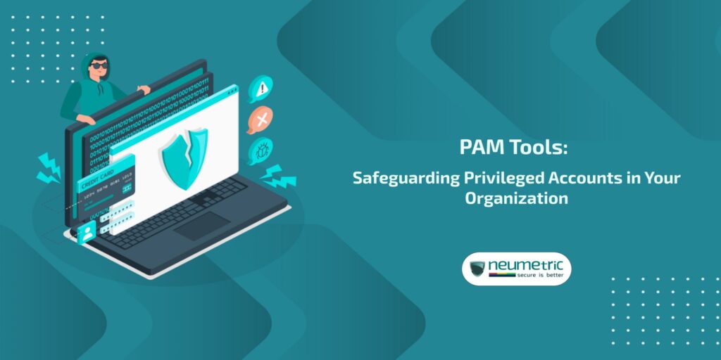 PAM Tools: Safeguarding Privileged Accounts in Your Organization ...